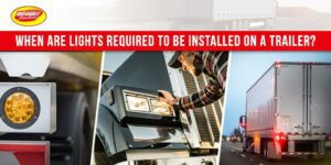 When Are Lights Required To Be Installed On A Trailer
