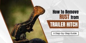 how-to-remove-rust-from-trailer-hitch | Top Shelf Trailers | Top Shelf Trailers how-to-remove-rust-from-trailer-hitch